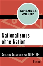 Johannes Willms - Nationalismus ohne Nation