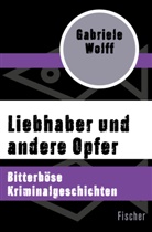 Gabriele Wolff - Liebhaber und andere Opfer