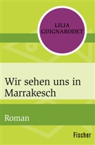 Lilia Guignabodet - Wir sehen uns in Marrakesch