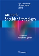 April D. Armstrong, Apri D Armstrong, April D Armstrong, M Murthi, M Murthi, Anand M. Murthi - Anatomic Shoulder Arthroplasty