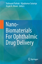 Anjali A Hirani, Anjali A. Hirani, Yashwant Pathak, Vijaykuma Sutariya, Vijaykumar Sutariya - Nano-Biomaterials For Ophthalmic Drug Delivery