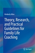 Kimberly Allen - Theory, Research, and Practical Guidelines for Family Life Coaching