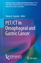 Teres A Szyszko, Teresa A Szyszko, Teresa Szyszko, Teresa A. Szyszko - PET/CT in Oesophageal and Gastric Cancer