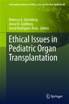 Aviva Goldberg, Aviva M. Goldberg, Rebecca Greenberg, Rebecca A. Greenberg, Aviv M Goldberg, Aviva M Goldberg... - Ethical Issues in Pediatric Organ Transplantation