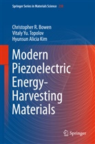 Christopher Bowen, Christopher R Bowen, Christopher R. Bowen, Hyuns Kim, Hyunsun Alicia Kim, Vitaly Y Topolov... - Modern Piezoelectric Energy-Harvesting Materials