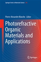 Pierre-Alexandr Blanche, Pierre-Alexandre Blanche - Photorefractive Organic Materials and Applications