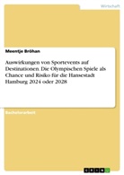 Meentje Bröhan - Auswirkungen von Sportevents auf Destinationen. Die Olympischen Spiele als Chance und Risiko für die Hansestadt Hamburg 2024 oder 2028