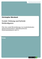 Christopher Morsbach - Soziale Ordnung und hybride Heldenfiguren
