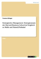 Yvonne Allinger - Strategisches Management. Strategieansatz der Harvard Business School im Vergleich zu Malik und Hamel/Prahalad