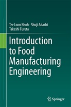 Shuj Adachi, Shuji Adachi, Takeshi Furuta, Tze Loo Neoh, Tze Loon Neoh - Introduction to Food Manufacturing Engineering