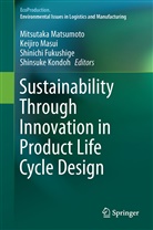 Shinichi Fukushige, Shinichi Fukushige et al, Shinsuke Kondoh, Keijir Masui, Keijiro Masui, Mitsutaka Matsumoto - Sustainability Through Innovation in Product Life Cycle Design