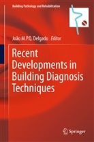 João M. P. Q. Delgado, João M.P.Q. Delgado, Joã M P Q Delgado, João M P Q Delgado - Recent Developments in Building Diagnosis Techniques