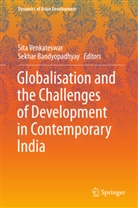 Bandyopadhyay, Bandyopadhyay, Sekhar Bandyopadhyay, Sit Venkateswar, Sita Venkateswar - Globalisation and the Challenges of Development in Contemporary India