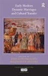 Joan-Llufs (EDT)/ Sßnchez Palos, Joan-Lluís Palos, Professor Joan-Lluis Palos, Professor Joan-Lluis Sanchez Palos, Magdalena S. Sánchez, Joan-Lluis Palos... - Early Modern Dynastic Marriages and Cultural Transfer