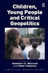 Dr Matt Hopkins Benwell, Matthew C. Benwell, Matthew C. (EDT)/ Hopkins Benwell, Benwell Matthew C., Peter Hopkins, Professor Peter Hopkins - Children, Young People and Critical Geopolitics