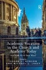 Shaun C. Henson, Shaun C. (EDT)/ Lakey Henson, Dr. Michael J. Lakey, Dr. Michael J. Henson Lakey, Michael J. Lakey, Shaun C. Henson... - Academic Vocation in the Church and Academy Today