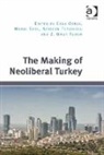 Dr Maral Erol, Cenk Ozbay, Cenk (EDT)/ Erol Ozbay, Dr Aysecan Terzioglu, Dr Aysecan Ozbay Terzioglu, Dr Z. Umut Turem... - Making of Neoliberal Turkey