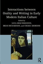 &amp;apos, Luca (EDT)/ Richardson DeglÆinnocenti, Dr. Luca R innocenti, Dr. Chiara Degl&amp;apos Sbordoni, Dr. Chiara Degl''''innocenti Sbordoni, Luca Degl Innocenti... - Interactions Between Orality and Writing in Early Modern Italian
