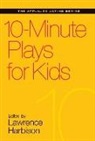Lawrence Harbison, Lawrence (EDT) Harbison, Lawrence Harbison - 10-minute Plays for Kids