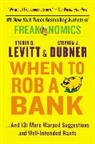 Stephen J. Dubner, Steven D Levitt, Steven D. Levitt, Steven D./ Dubner Levitt - When to Rob a Bank