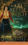 Barb Hendee - To Kill a Kettle Witch