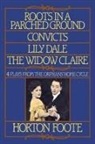 Foote, Horton Foote - Roots in a Parched Ground ; Convicts ; Lily Dale ; the Widow Claire