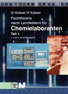 Fran Katzer, Franz Katzer, Franz (Prof. Dr. Katzer, Gisela Katzer, Gisela (Dr.) Katzer - Fachtheorie nach Lernfeldern für Chemielaboranten Teil 1