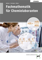 Sabin Meissner, Sabine Meißner, Hennin Schnitger, Henning Schnitger, Matthia Weber, Matthias Weber - Lösungen zu 27610 Fachmathemaitk für Chemielaboranten