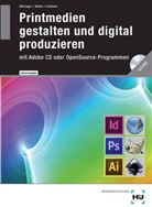 Joachi Böhringer, Joachim Böhringer, Pete Bühler, Peter Bühler, Patrick Schlaich - Printmedien gestalten und digital produzieren mit Adobe CS oder OpenSource-Programmen, Lösungen mit DVD-ROM