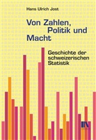 Hans Ulrich Jost, Hans-Ulrich Jost - Von Zahlen, Politik und Macht