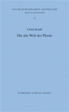 Ulrich Raulff - Die alte Welt der Pferde