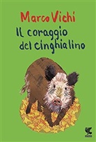 Marco Vichi, Giancarlo Caligaris - Il coraggio del cinghialino