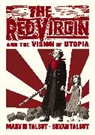 Bryan Talbot, BryanTalbot Talbot, Mary Talbot - The Red Virgin and the Vision of Utopia