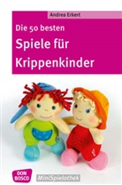 Andrea Erkert - Die 50 besten Spiele für Krippenkinder