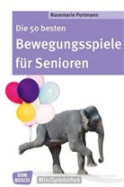 Rosemarie Portmann - Die 50 besten Bewegungsspiele für Senioren