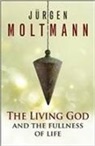 Jurgen Moltmann - The Living God and the Fullness of Life