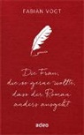 Fabian Vogt - Die Frau, die so gerne wollte, dass der Roman anders ausgeht