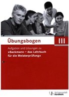 Verlagsanstal Handwerk GmbH - Sackmann, das Lehrbuch für die Meisterprüfung: Übungsbogen für die Meisterprüfung Teil III und IV, 4 Tle.