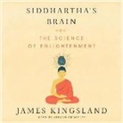 James Kingsland, Steven Crossley - Siddhartha's Brain: Unlocking the Ancient Science of Enlightenment (Audio book)