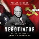 Philip J. Bigger, Robertson Dean - Negotiator: The Life and Career of James B. Donovan (Audio book)