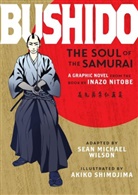 Inazo Nitobe, Shimojima, Akiko Shimojima, Seaan Michael Wilson, Sean Michael Wilson, Akiko Shimojima... - Bushido; Graphic Novel