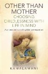 Kamalamani, - Kamalamani, – Kamalamani - Other Than Mother – Choosing Childlessness with – A private decision with global consequences