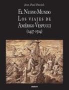 Jean Paul Duviols - El Nuevo Mundo. Los Viajes de Amerigo Vespucci (1497-1504)