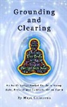 Maya Cointreau - Grounding & Clearing - An Earth Lodge Pocket Guide to Being Safe, Present and Comfortable on Earth