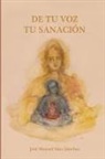 Jose Manuel Saez Sanchez, José Manuel Sáez Sánchez - De Tu Voz Tu Sanación