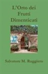 Salvatore M. Ruggiero - L'Orto Dei Frutti Dimenticati