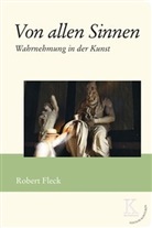 Robert Fleck, Fleck Robert - Von allen Sinnen