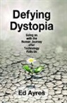 Ed Ayres, Ayres Ed - Defying Dystopia