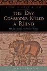J. P. Toner, Jerry Toner, Jerry (Fellow and Director of Studies in Cl Toner, Jerry (Fellow and Director of Studies in Classics Toner - Day Commodus Killed a Rhino