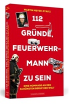 Martin Meyer-Pyritz - 112 Gründe, Feuerwehrmann zu sein